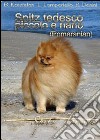 Spitz tedesco piccolo e nano (Pomeranian). Spitz forever libro