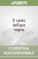 Il canto dell'ape regina libro