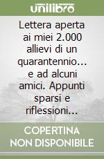 Lettera aperta ai miei 2.000 allievi di un quarantennio... e ad alcuni amici. Appunti sparsi e riflessioni estemporanee libro