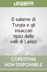 Il salame di Turgia e gli insaccati tipici delle valli di Lanzo libro