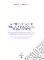 Metodo facile per lo studio del pianoforte. Per le scuole secondarie di primo grado ad indirizzo musicale e licei musicali. Ediz. per la scuola libro