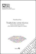 Traduzione come ricerca. Storia, teoria e analisi dei testi nella traduzione dallo spagnolo in italiano libro