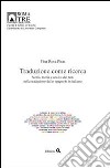 Traduzione come ricerca. Storia, teoria e analisi dei testi nella traduzione dallo spagnolo in italiano libro