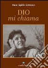 Dio mi chiama libro di Catenaro Anna Egidia