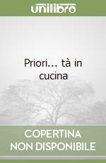 Priori... tà in cucina libro