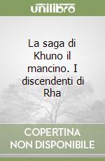 La saga di Khuno il mancino. I discendenti di Rha libro