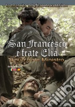 San Francesco e frate Elia. Il suo frate ministro. Ediz. italiana, inglese e spagnola. Con DVD video