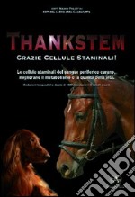 Thankstem. Le cellule staminali del sangue periferico curano, migliorano il metabolismo e la qualità della vita