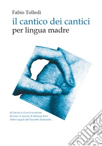 Il cantico dei cantici. per lingua madre. Con CD-Audio libro