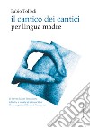 Il cantico dei cantici. per lingua madre. Con CD-Audio libro di Tolledi Fabio