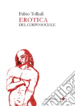 Erotica. Del corpo sociale