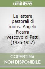 Le lettere pastorali di mons. Angelo Ficarra vescovo di Patti (1936-1957) libro