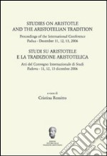 Studi su Aristotele e la tradizione aristotelica. Atti del Convegno internazionale di studi (Padova 11-13 dicembre 2006) libro