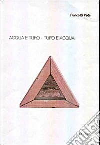 Acqua e tufo. Tufo e acqua. L'acqua è vita libro