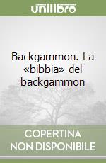 Backgammon. La «bibbia» del backgammon libro