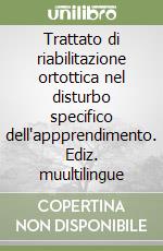 Trattato di riabilitazione ortottica nel disturbo specifico dell'appprendimento. Ediz. muultilingue libro