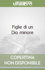 Figlie di un Dio minore libro