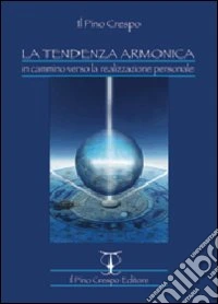 La tendenza armonica. In cammino verso la realizzazione personale libro