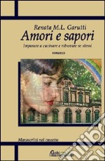 Amori e sapori. Imparare a cucinare e ritrovare se stessi libro