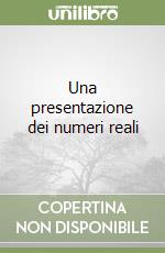 Una presentazione dei numeri reali