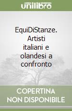EquiDiStanze. Artisti italiani e olandesi a confronto libro