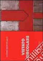 Vietato circolare. Ediz. multilingue libro