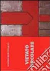 Vietato circolare. Ediz. multilingue libro