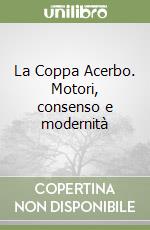 La Coppa Acerbo. Motori, consenso e modernità