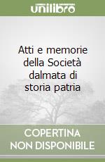 Atti e memorie della Società dalmata di storia patria libro