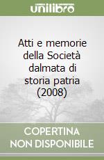 Atti e memorie della Società dalmata di storia patria (2008) libro