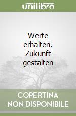 Werte erhalten. Zukunft gestalten libro