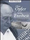 Ohne opfer keine freiheit. Autobiographie eines musikers und freiheitskämpfers. Con CD Audio libro