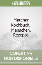 Matenar Kochbuch. Menschen, Rezepte libro