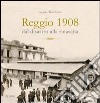 Reggio 1908, dal disastro alla rinascita libro