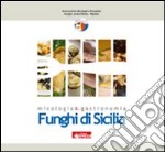 Funghi di SIcilia. Micologia & gastronomia libro