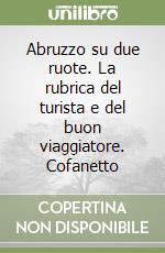 Abruzzo su due ruote. La rubrica del turista e del buon viaggiatore. Cofanetto libro