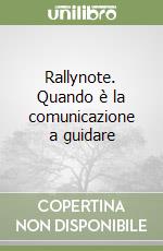 Rallynote. Quando è la comunicazione a guidare