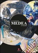 Medea da Pasolini. Ediz. illustrata libro