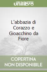 L'abbazia di Corazzo e Gioacchino da Fiore libro