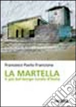 La Martella. Il più bel borgo rurale d'Italia libro