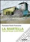 La Martella. Il più bel borgo rurale d'Italia libro