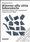 Ritorno alla città laboratorio. I quartieri materani del risanamento cinquanta anni dopo libro