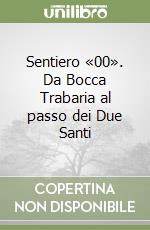 Sentiero «00». Da Bocca Trabaria al passo dei Due Santi libro