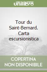 Tour du Saint-Bernard. Carta escursionistica libro