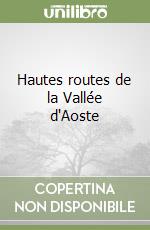 Hautes routes de la Vallée d'Aoste libro