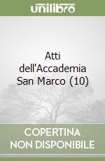 Atti dell'Accademia San Marco (10) libro