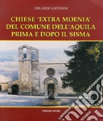 Chiese «Extra Moenia» del comune dell'Aquila prima e dopo il sisma libro