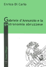 Gabriele d'Annunzio e la gastronomia abruzzese libro