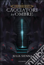 Cacciatori di ombre. The dark hunt. Vol. 2 libro