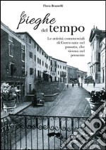 Le pieghe del tempo. Le attività commerciali di Cerro nate nel passato, che vivono nel presente libro